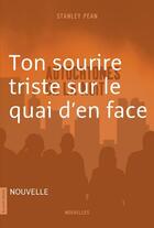 Couverture du livre « Ton sourire triste sur le quai d'en face » de Stanley Pean aux éditions La Courte Echelle