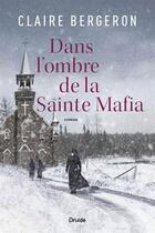 Couverture du livre « Dans l'ombre de la Sainte Mafia » de Claire Bergeron aux éditions Druide