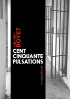 Couverture du livre « Cent cinquante pulsations » de Laurent Boyet aux éditions Numeriklivres