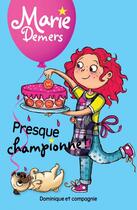 Couverture du livre « Presque championne ! » de Marie Demers et Blanche Louis-Michaud aux éditions Dominique Et Compagnie