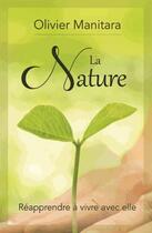 Couverture du livre « La nature : réapprendre à vivre avec elle » de Olivier Manitara aux éditions Essenia