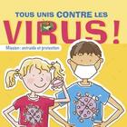 Couverture du livre « Tous unis contre le virus ! mission : entraide et protection » de Eloise Macgrefor et Alix Wood aux éditions Crackboom