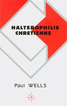Couverture du livre « Halterophilie chretienne ou comment developper ses muscles de chretien » de Paul Wells aux éditions Kerygma