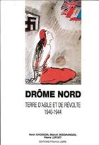 Couverture du livre « Drome nord, terre d'asile et de revolte, 1940-1944 » de Claude Lefort aux éditions Peuple Libre