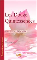 Couverture du livre « Les douze quintessences ; guidance à l'éveil final » de Francois Bauer aux éditions Iero-resolution