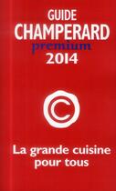 Couverture du livre « Guide champerard premium (édition 2014) » de Marc De Champerard aux éditions Guides Champerard