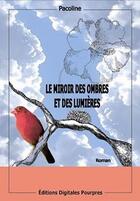 Couverture du livre « Le miroir des ombres et des lumières » de Pacoline aux éditions Digitales Pourpres