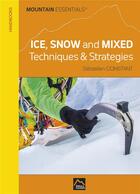 Couverture du livre « Ice snow & mixed: techniques & strategies » de Sebastien Constant aux éditions Sebastien Constant