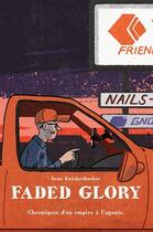 Couverture du livre « Faded glory ; chroniques d'un empire à l'agonie » de Sean Knickerbocker aux éditions Huber
