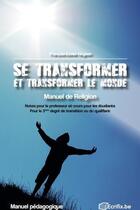 Couverture du livre « Se transformer et transformer le monde » de Francois-Xavier Heynen aux éditions Ecrifix