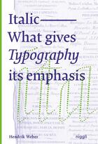 Couverture du livre « Italic ; what gives typography its emphasis » de Hendrik Weber aux éditions Niggli