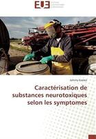 Couverture du livre « Caractérisation de substances neurotoxiques selon les symptomes » de Johnny Gomez aux éditions Editions Universitaires Europeennes