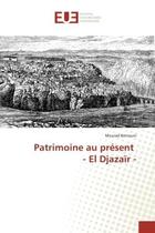 Couverture du livre « Patrimoine au present - el djazair - » de Betrouni Mourad aux éditions Editions Universitaires Europeennes