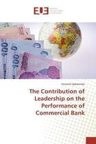 Couverture du livre « The Contribution of Leadership on the Performance of Commercial Bank » de Innocent Iyakaremye aux éditions Editions Universitaires Europeennes