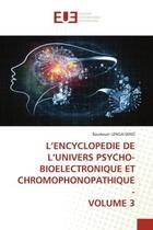 Couverture du livre « L'encyclopedie de l'univers psycho-bioelectronique et chromophonopathique - volume 3 » de Lenga-Seno Baudouin aux éditions Editions Universitaires Europeennes