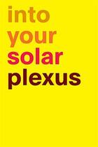 Couverture du livre « Into your solar plexus » de Donatella Bernardi aux éditions Humboldt Books