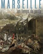 Couverture du livre « Marseille en temps de peste : 1720-1722 » de Musee D'Histoire De Marseille aux éditions Snoeck Gent