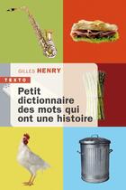 Couverture du livre « Petit dictionnaire des mots qui ont une histoire » de Gilles Henry aux éditions Tallandier