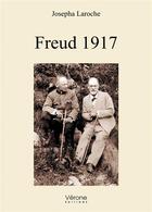 Couverture du livre « Freud 1917 » de Josepha Laroche aux éditions Verone