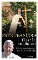 Couverture du livre « C'est la confiance : Exhortation apostolique sur sainte Thérèse » de Pape Francois aux éditions Artege