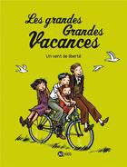Couverture du livre « Les grandes grandes vacances Tome 5 : un vent de liberté » de Gwenaelle Boulet aux éditions Bd Kids