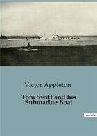 Couverture du livre « Tom Swift and his Submarine Boat » de Victor Appleton aux éditions Culturea