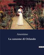 Couverture du livre « La canzone di Orlando » de Anonimo aux éditions Culturea