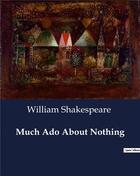 Couverture du livre « Much Ado About Nothing » de William Shakespeare aux éditions Culturea