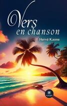 Couverture du livre « Vers en chanson » de Herve Kaone aux éditions Le Lys Bleu