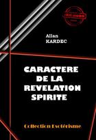 Couverture du livre « Caractère de la révélation spirite » de Allan Kardec aux éditions Ink Book