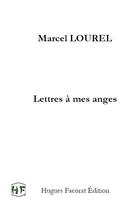 Couverture du livre « Lettres à mes anges » de Marcel Lourel aux éditions Hugues Facorat