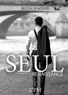 Couverture du livre « Seul t.1 ; renaissance » de Belisa Wagner aux éditions Petit Mardi