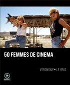 Couverture du livre « 50 femmes de cinéma » de Veronique Le Bris aux éditions Marest