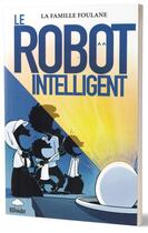 Couverture du livre « La famille Foulane Tome 1 : le robot intelligent » de Noredine Allam aux éditions Bdouin