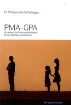Couverture du livre « PMA-GPA ; les enjeux de l'instrumentalisation de la médecine » de Philippe De Cathelineau aux éditions Les Unpertinents