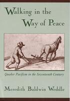 Couverture du livre « Walking in the Way of Peace: Quaker Pacifism in the Seventeenth Centur » de Weddle Meredith Baldwin aux éditions Oxford University Press Usa