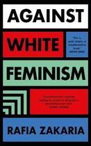 Couverture du livre « AGAINST WHITE FEMINISM » de Rafia Zakaria aux éditions Hamish Hamilton