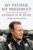 Couverture du livre « My Father, My President » de Koch Doro Bush aux éditions Grand Central Publishing