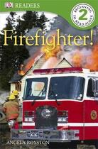 Couverture du livre « Fire Fighter! » de Angela Royston aux éditions Dk Children