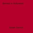 Couverture du livre « Banned in Hollywood » de Sybah Darrich aux éditions Epagine