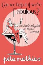 Couverture du livre « Can We help It If We're Fabulous? » de Peta Mathias aux éditions Penguin Books Ltd Digital