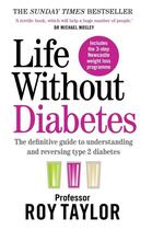 Couverture du livre « LIFE WITHOUT DIABETES - THE DEFINITIVE GUIDE TO UNDERSTANDING REVERSING YOUR TYPE 2 DIABETES » de Roy Taylor aux éditions Short Books