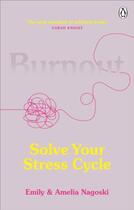 Couverture du livre « BURNOUT - SOLVE YOUR STRESS CYCLE » de Emily Nagoski et Amelia Nagoski aux éditions Vermilion