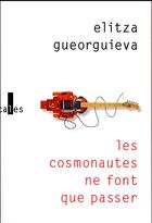 Couverture du livre « Les cosmonautes ne font que passer » de Elitza Gueorguieva aux éditions Verticales