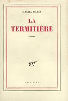 Couverture du livre « La termitiere » de Gilles Daniel Adriaa aux éditions Gallimard