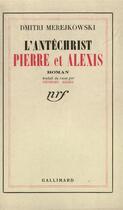 Couverture du livre « L'Antechrist, Pierre Et Alexis » de Merejkowski D aux éditions Gallimard