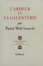 Couverture du livre « L'ardeur et la galanterie » de Wald Lasowski P. aux éditions Gallimard