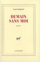 Couverture du livre « Demain sans moi » de Alain Bosquet aux éditions Gallimard