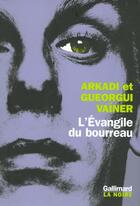 Couverture du livre « L'evangile du bourreau » de Arkadi Vainer et Gueorgui Vainer aux éditions Gallimard