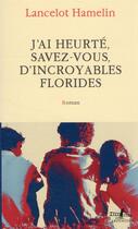 Couverture du livre « J'ai heurté, savez-vous, d'incroyables Florides » de Lancelot Hamelin aux éditions Gallimard